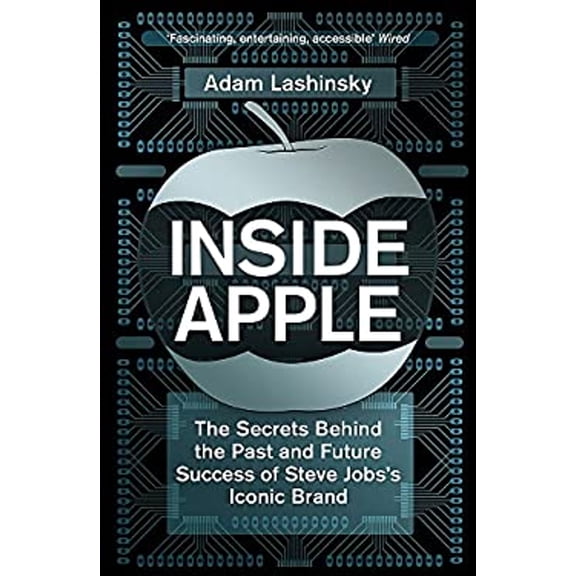 Pre-Owned Inside Apple : The Secrets Behind the Past and Future Success of Steve Jobs's Iconic Brand