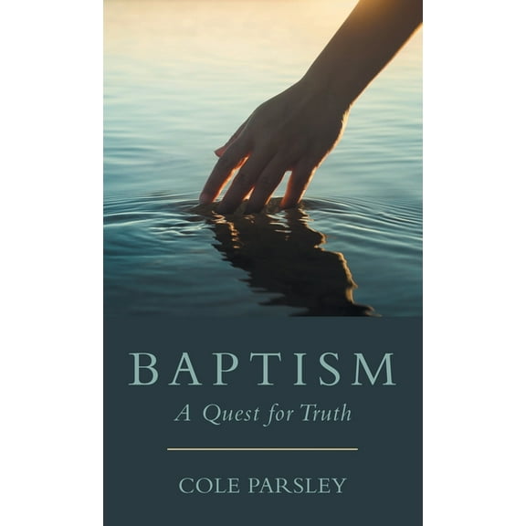 Baptism: A Quest for Truth (Hardcover)