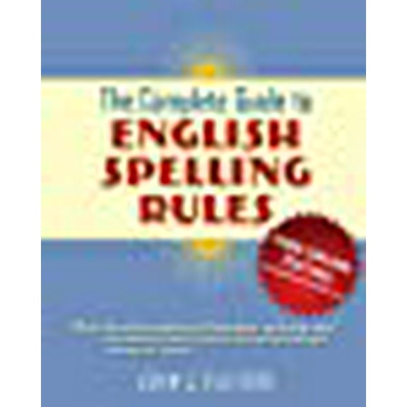 The Complete Guide to English Spelling Rules (Paperback)