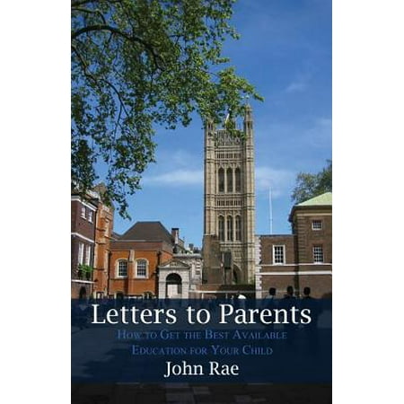 Letters to Parents : How to Get the Best Available Education for Your