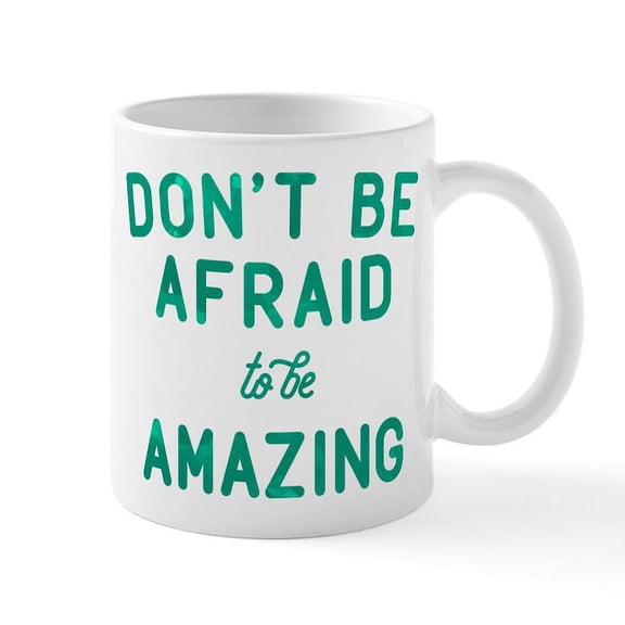 CafePress - Don't Be Afraid To Be Amazing Mug - 11 oz Ceramic Mug - Novelty Coffee Tea Cup