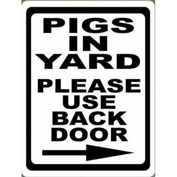 Pigs in Yard Please Use Back Door With Right Arrow Sign