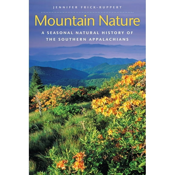 Mountain Nature: A Seasonal Natural History of the Southern Appalachians, (Paperback)