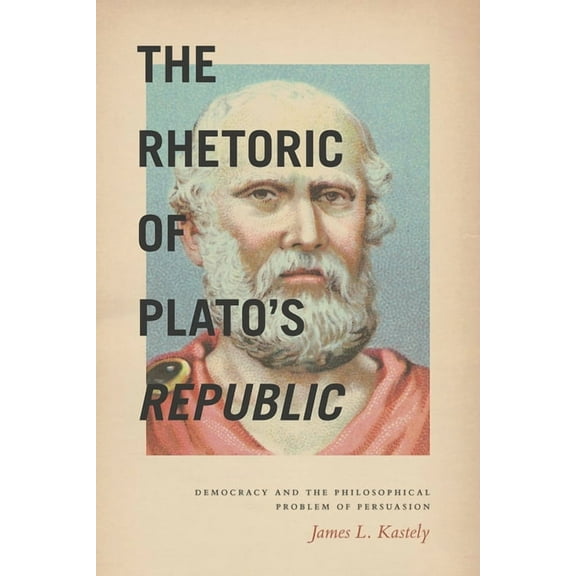 The Rhetoric of Plato's Republic, (Hardcover)