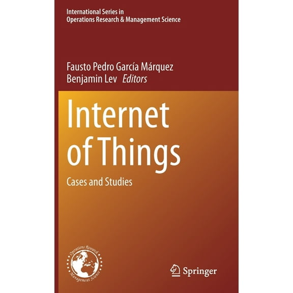 International Operations Research & Internet of Things: Cases and Studies, Book 305, (Hardcover)