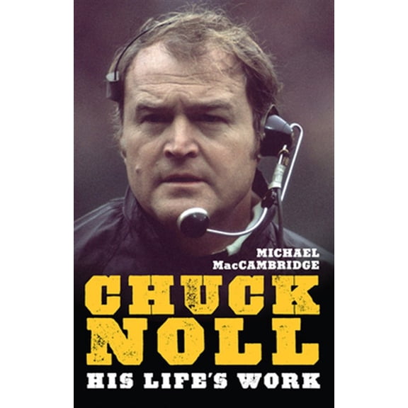 Pre-Owned Chuck Noll: His Life's Work (Paperback) 0822965070 9780822965077