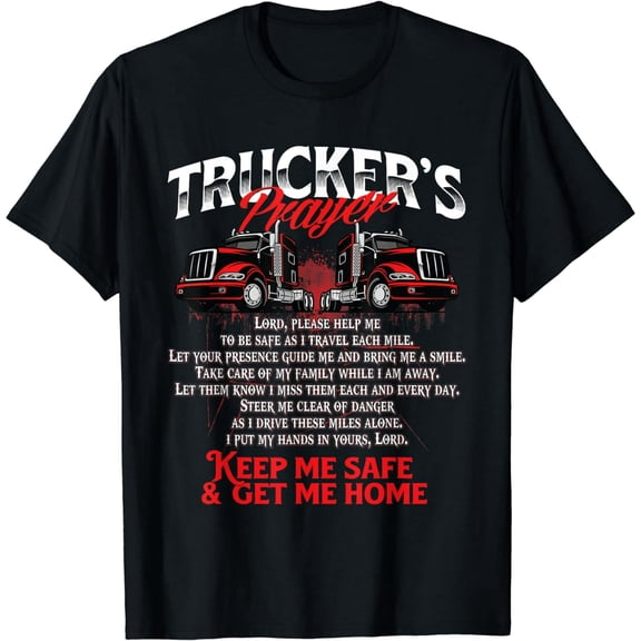 Truckers Prayer - Semi Truck Driver Trucking Big Rig Driving T-Shirt