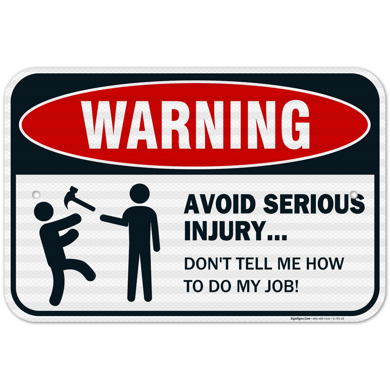 Avoid Serious Injury, Don't Tell Me How To Do My Job Sign