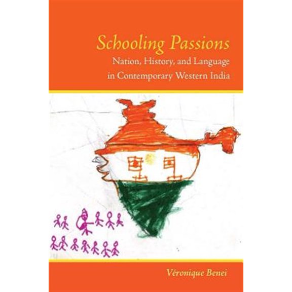 Pre-Owned Schooling Passions: Nation, History, and Language in Contemporary Western India (Paperback) 0804759065 9780804759069