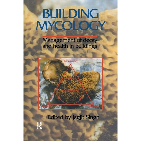 Building Mycology: Management of Decay and Health in Buildings, (Paperback)