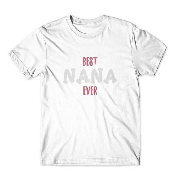 Mighty Circus Best Nana Ever T-Shirt 100% Cotton Premium Tee - White, Tripple Extra Large