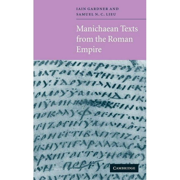 Manichaean Texts from the Roman Empire, (Hardcover)