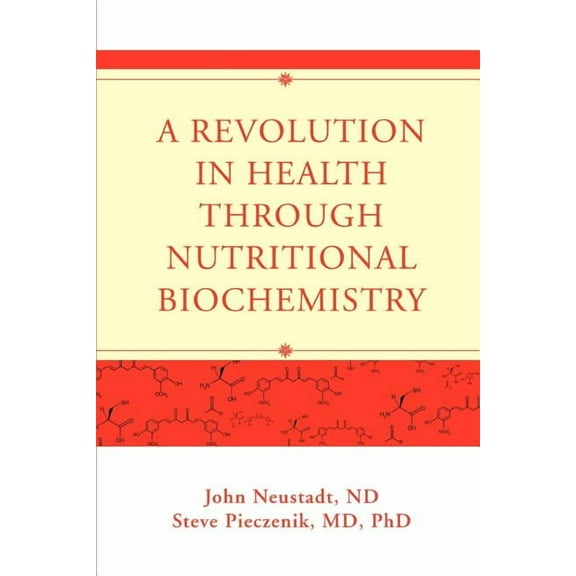 A Revolution in Health through Nutritional Biochemistry (Paperback)