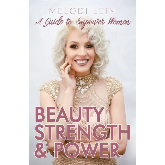 Beauty, Strength & Power: A Guide to Empower Women, (Paperback)