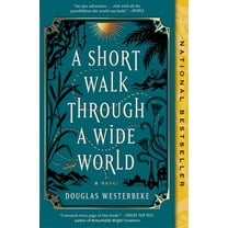 Douglas Westerbeke: A Short Walk Through a Wide World: A Novel (Paperback)
