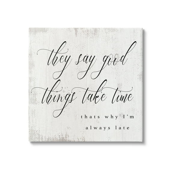 Stupell Industries Good Things Take Time Amusing Lateness Excuse Phrase,17 x 17, Design by Daphne Polselli