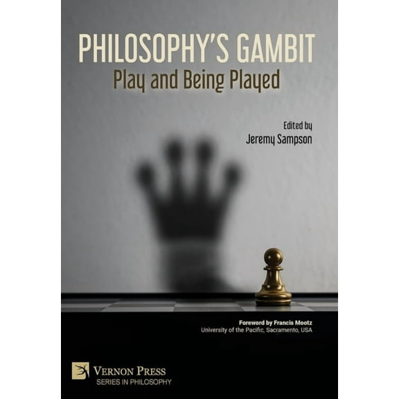 Philosophy Philosophy's Gambit: Play and Being Played, (Hardcover)