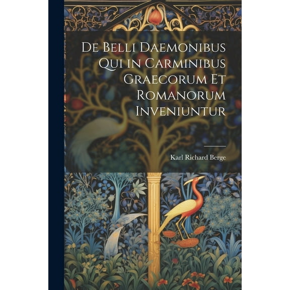 De Belli Daemonibus Qui in Carminibus Graecorum Et Romanorum Inveniuntur (Paperback)
