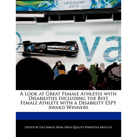 A Look at Great Female Athletes with Disabilities Including the Best Female Athlete with a Disability Espy Award (Best Looking Female Butts)