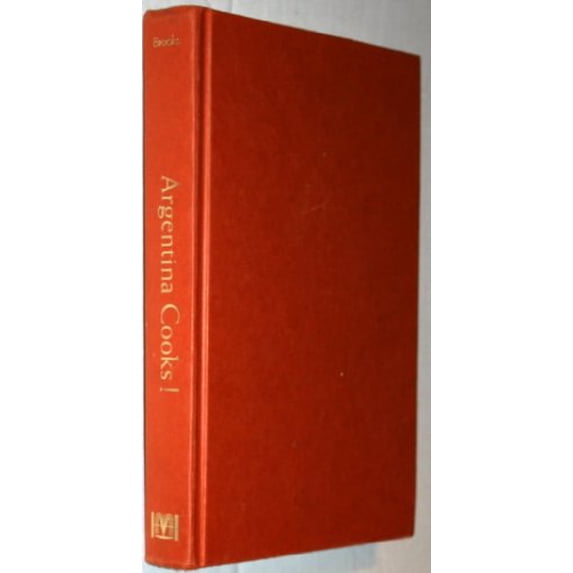 Pre-Owned Argentina Cooks! : Treasured Recipes from the Nine Regions of Argentina (Hardcover)