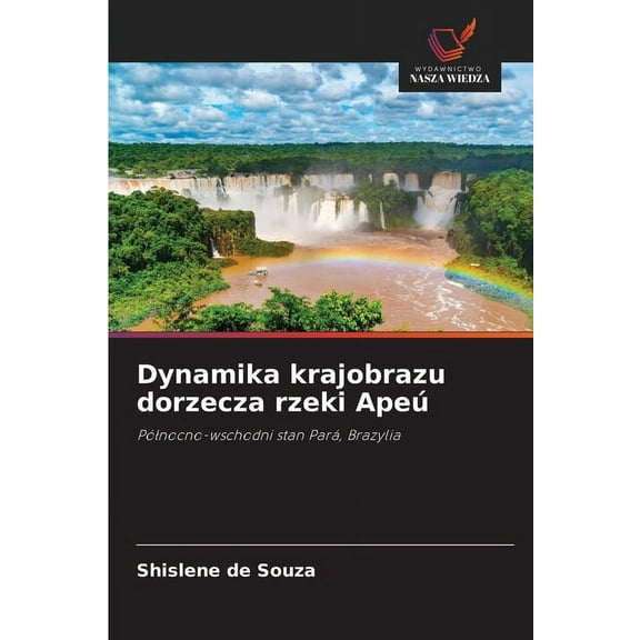 Dynamika krajobrazu dorzecza rzeki Apeú, (Paperback)