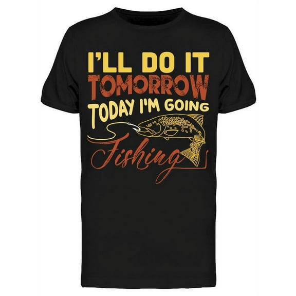 Today I'm Going Fishing T-Shirt Men -Image by Shutterstock, Male x-Large