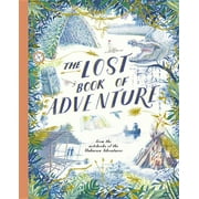 The Lost Book of Adventure : from the notebooks of the Unknown Adventurer (Hardcover)