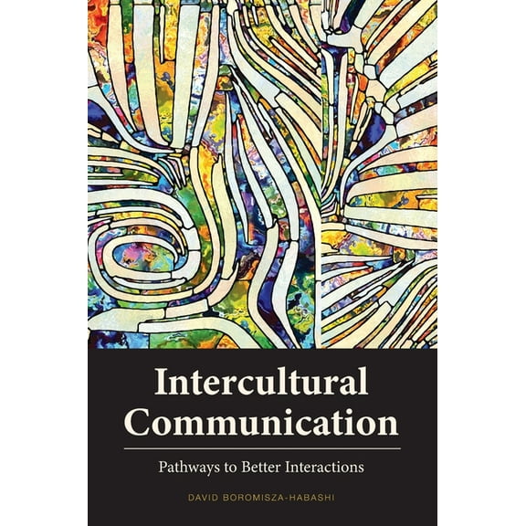 Intercultural Communication: Pathways to Better Interactions, (Hardcover)