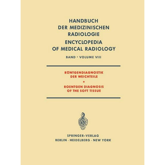 Handbuch Der Medizinischen Radiologie En RÃ¶ntgendiagnostik Der Weichteile / Roentgen Diagnosis of the Soft Tissue, Book 8, (Paperback)