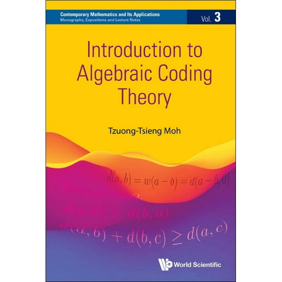 Contemporary Mathematics and Its Applica Introduction to Algebraic Coding Theory, Book 0, (Hardcover)