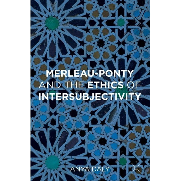 Merleau-Ponty and the Ethics of Intersubjectivity, (Hardcover)