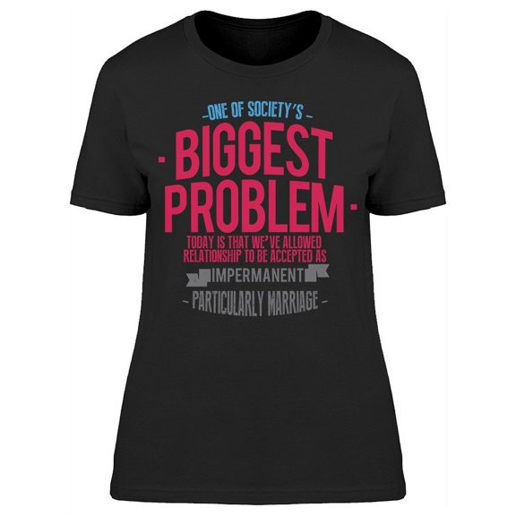 One Of Societys Biggest Problems T-Shirt Women -Image by Shutterstock, Female 3X-Large