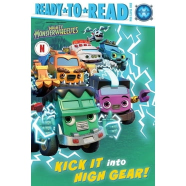 Mighty Monsterwheelies Kick It Into High Gear!: Ready-To-Read Pre-Level 1, (Hardcover)