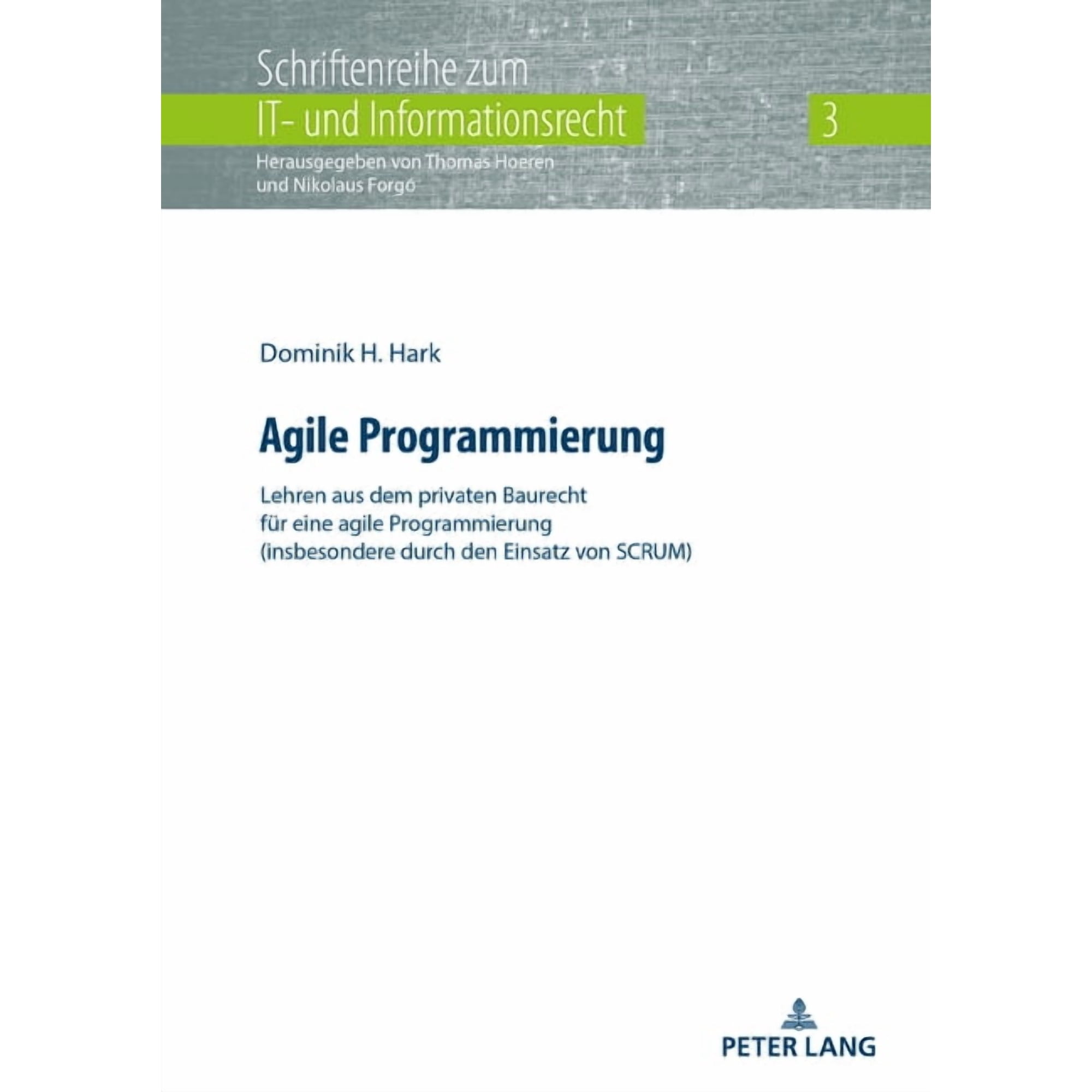 Schriftenreihe Zum It- Und Informationsrecht: Agile Programmierung: Lehren aus dem privaten Baurecht fuer eine agile Programmierung (insbesondere durch den Einsatz von SCRUM) (Hardcover)