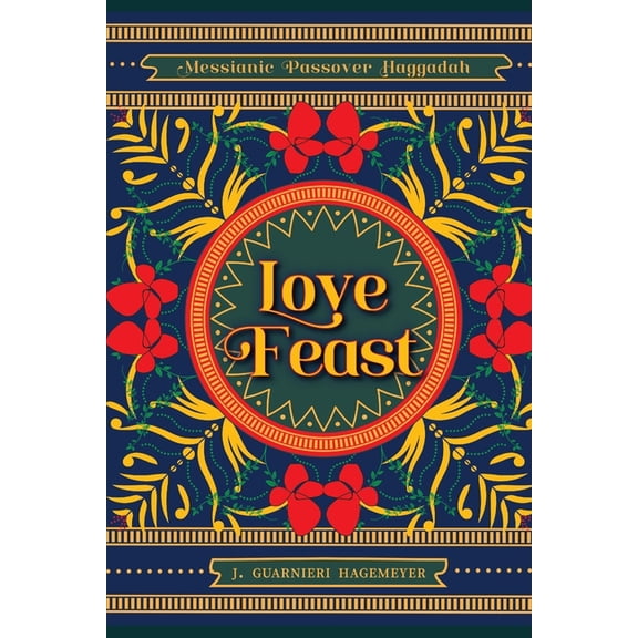 Love Feast: A Passover Seder Infused with the Gospel (Paperback)
