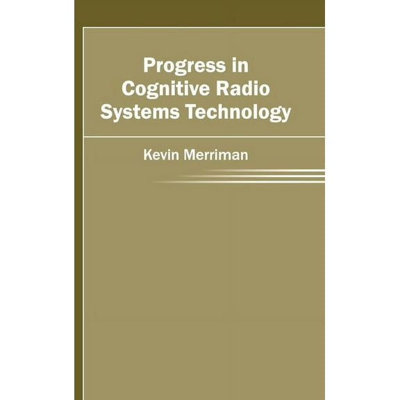 Progress in Cognitive Radio Systems Technology, (Hardcover)