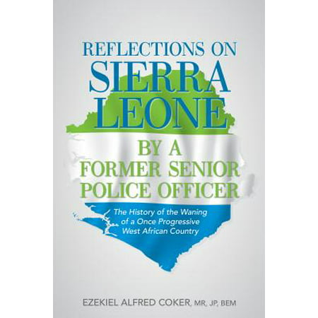 Reflections on Sierra Leone by a Former Senior Police Officer - (Top Ten Best Schools In Sierra Leone)