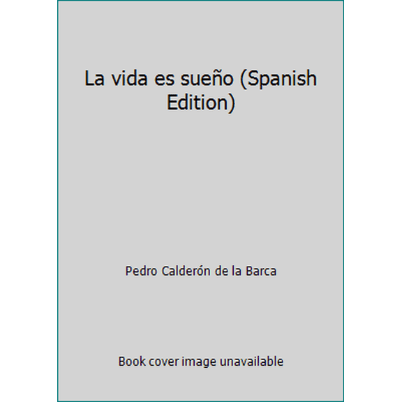 Pre-Owned La vida es sueño (Spanish Edition) (Paperback) 145150859X 9781451508598