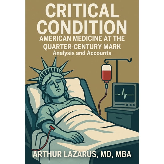 Critical Condition: American Medicine at the Quarter-Century Mark, (Hardcover)