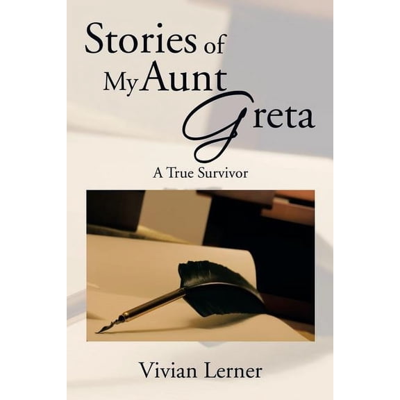 Stories of My Aunt Greta: A True Survivor (Paperback)