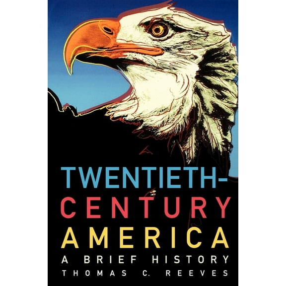 Twentieth Century America: A Brief History