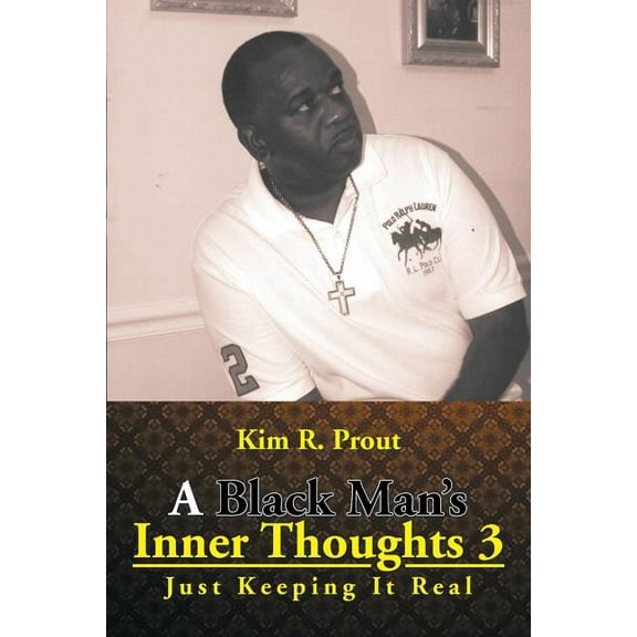 A Black Man's Inner Thoughts 3: Just Keeping It Real, (Paperback)