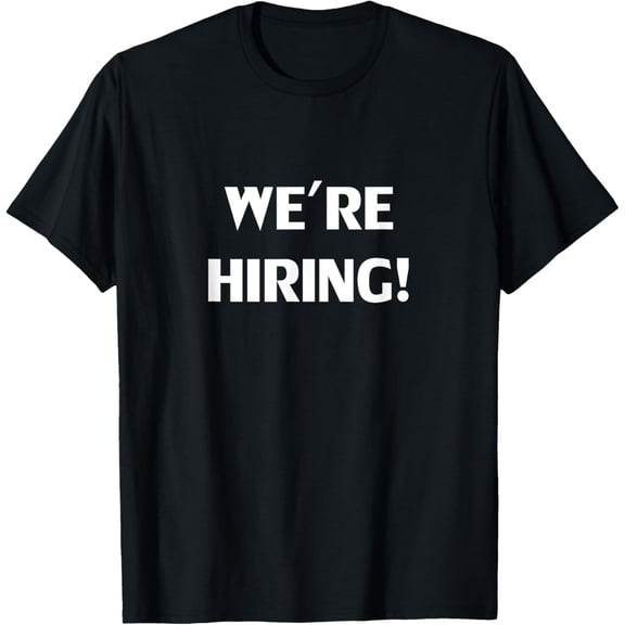 Exquisite and comfortable-'WE'RE HIRING' Awesome Recruitment T-Shirt