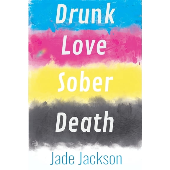 Drunk Love Sober Death: Poetry by Jade Jackson, (Paperback)