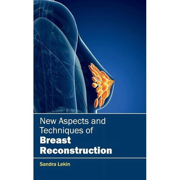 New Aspects and Techniques of Breast Reconstruction, (Hardcover)