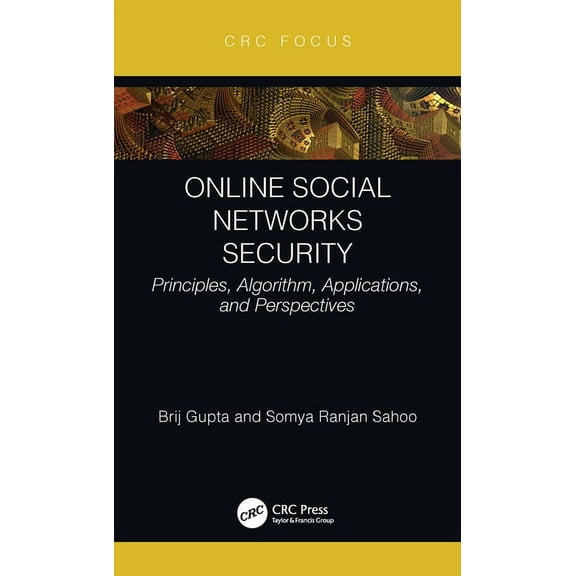 Online Social Networks Security: Principles, Algorithm, Applications, and Perspectives, (Hardcover)