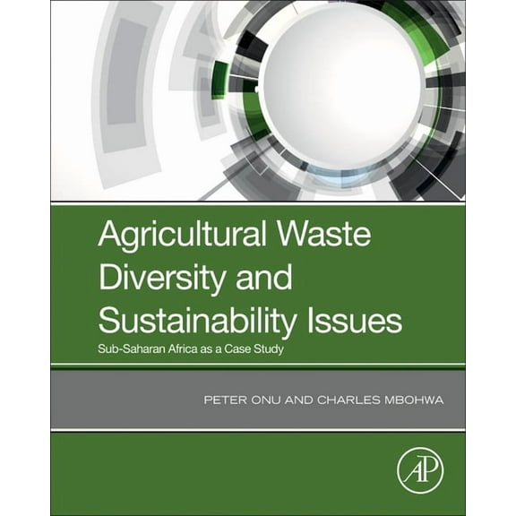 Agricultural Waste Diversity and Sustainability Issues: Sub-Saharan Africa as a Case Study, (Paperback)