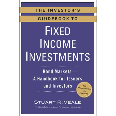 The Investor's Guidebook to Fixed Income Investments -