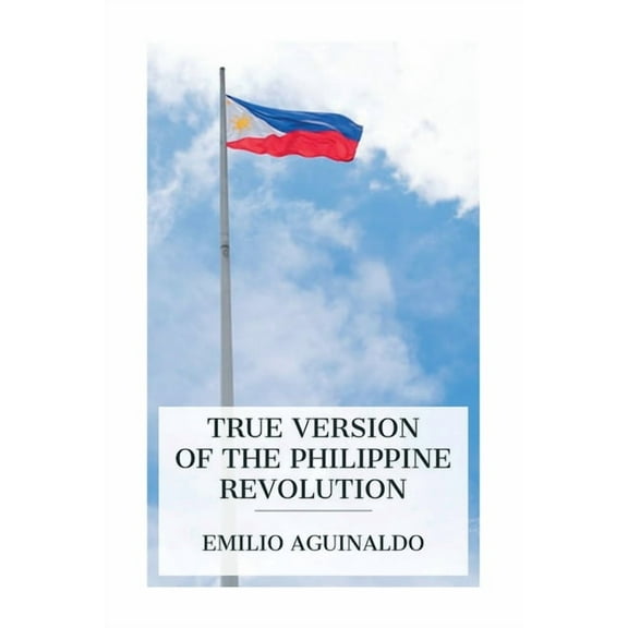 True Version of the Philippine Revolution, (Paperback)