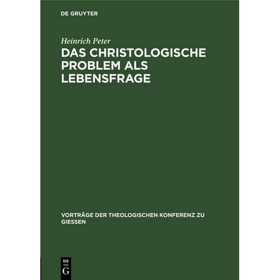 Vorträge der Theologischen Konferenz Zu Giessen: Das Christologische Problem ALS Lebensfrage (Hardcover)